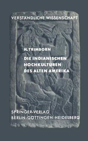 Die Indianischen Hochkulturen des Alten Amerika