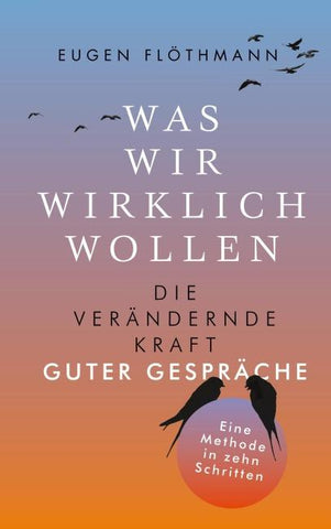 Was wir wirklich wollen