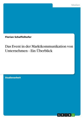 Das Event in der Marktkommunikation von Unternehmen - Ein Überblick