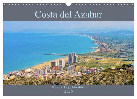 Costa del Azahar - Spaniens Orangenblütenküste (Wandkalender 2026 DIN A3 quer), CALVENDO Monatskalender