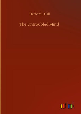 The Untroubled Mind