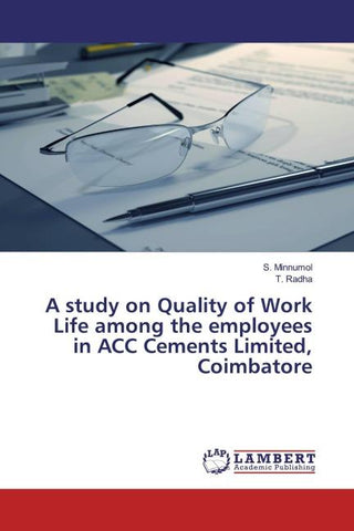 A study on Quality of Work Life among the employees in ACC Cements Limited, Coimbatore