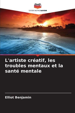 L'artiste créatif, les troubles mentaux et la santé mentale