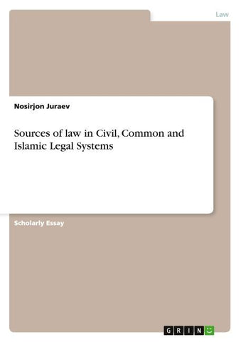 Sources of law in Civil, Common and Islamic Legal Systems