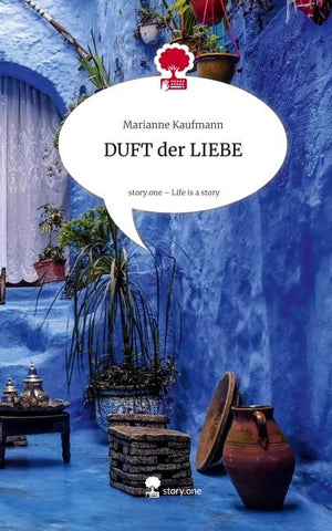 DUFT der LIEBE. Life is a Story - story.one