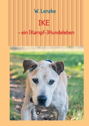 IKE - ein (Kampf-)Hundeleben
