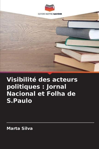 Visibilité des acteurs politiques : Jornal Nacional et Folha de S.Paulo