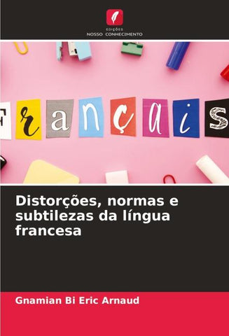 Distorções, normas e subtilezas da língua francesa
