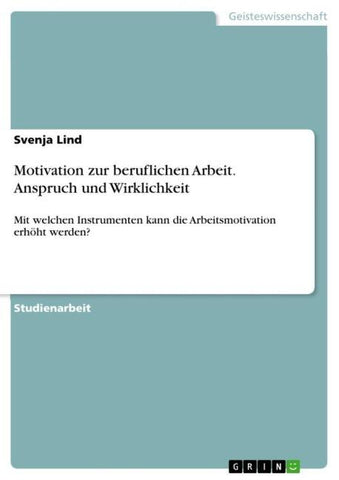 Motivation zur beruflichen Arbeit. Anspruch und Wirklichkeit