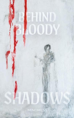 Behind Bloody Shadows
