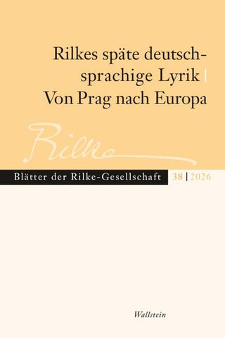 Rilkes späte deutschsprachige Lyrik / Von Prag nach Europa