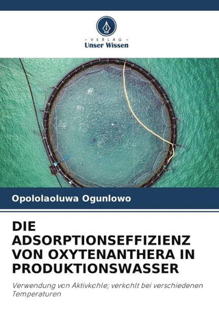 DIE ADSORPTIONSEFFIZIENZ VON OXYTENANTHERA IN PRODUKTIONSWASSER