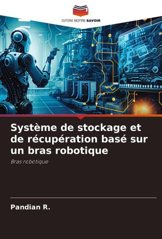 Système de stockage et de récupération basé sur un bras robotique