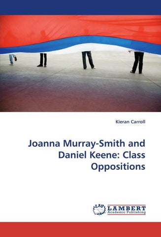 Joanna Murray-Smith and Daniel Keene: Class Oppositions