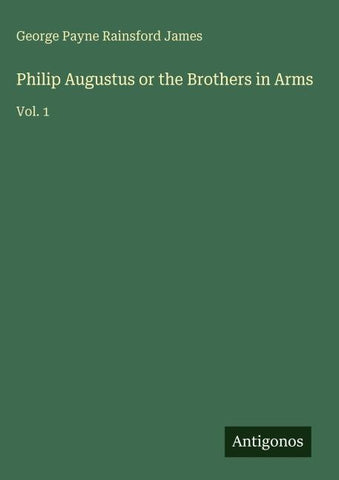 Philip Augustus or the Brothers in Arms