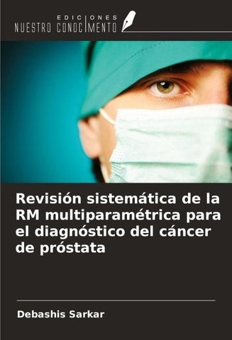 Revisión sistemática de la RM multiparamétrica para el diagnóstico del cáncer de próstata