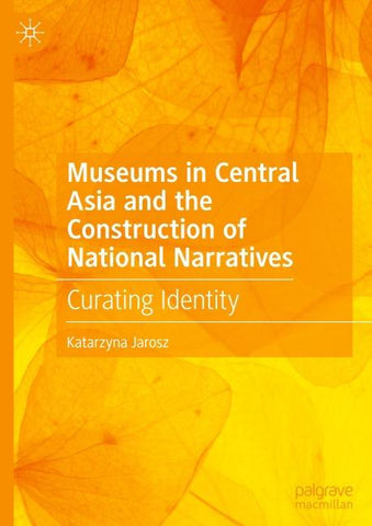 Museums in Central Asia and the Construction of National Narratives