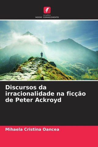 Discursos da irracionalidade na ficção de Peter Ackroyd