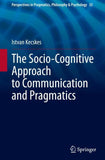 The Socio-Cognitive Approach to Communication and Pragmatics