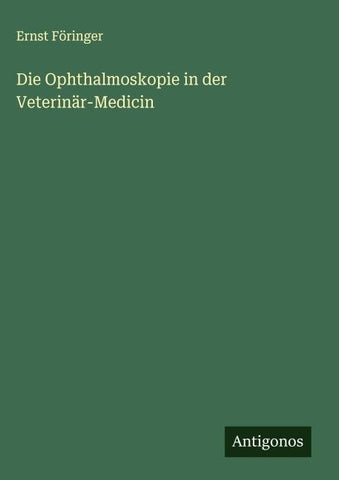 Die Ophthalmoskopie in der Veterinär-Medicin