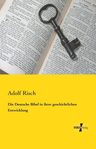 Die Deutsche Bibel in ihrer geschichtlichen Entwicklung