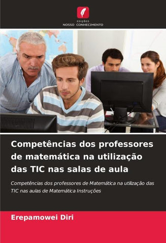 Competências dos professores de matemática na utilização das TIC nas salas de aula