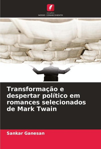 Transformação e despertar político em romances selecionados de Mark Twain