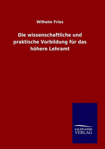 Die wissenschaftliche und praktische Vorbildung für das höhere Lehramt