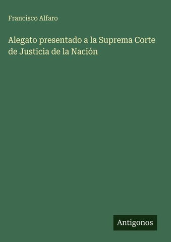 Alegato presentado a la Suprema Corte de Justicia de la Nación