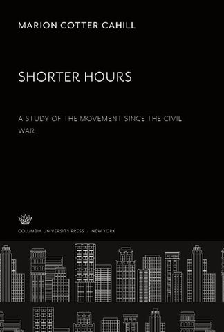 Shorter Hours a Study of the Movement Since the Civil War