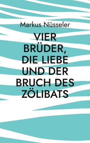 Vier Brüder, die Liebe und der Bruch des Zölibats