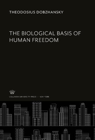 The Biological Basis of Human Freedom