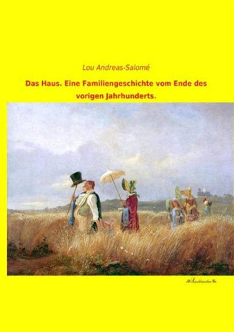 Das Haus. Eine Familiengeschichte vom Ende des vorigen Jahrhunderts.