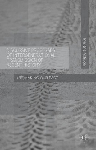 Discursive Processes of Intergenerational Transmission of Recent History