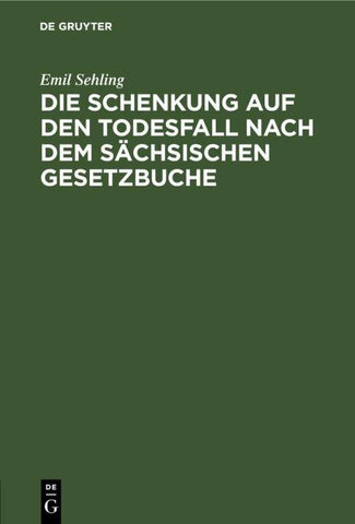 Die Schenkung auf den Todesfall nach dem sächsischen Gesetzbuche