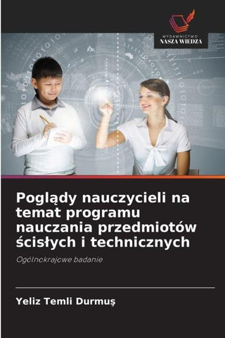 Pogl¿dy nauczycieli na temat programu nauczania przedmiotów ¿cis¿ych i technicznych