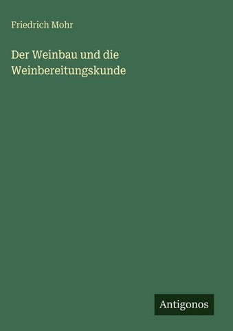 Der Weinbau und die Weinbereitungskunde