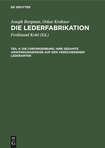 Die Chromgerbung. Ihre gesamte Anwendungsweise auf den verschiedenen Lederarten