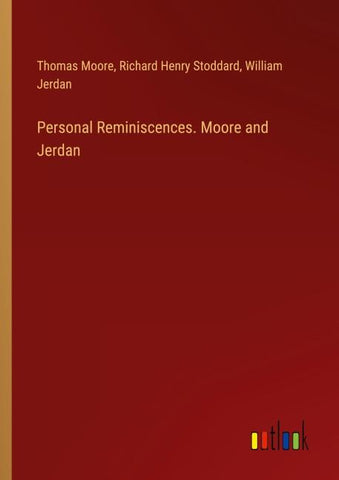 Personal Reminiscences. Moore and Jerdan