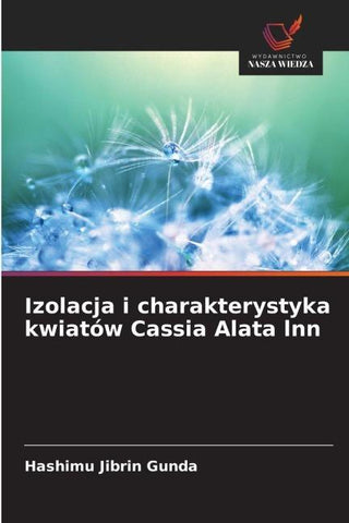Izolacja i charakterystyka kwiatów Cassia Alata lnn