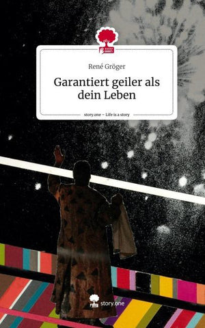 Garantiert geiler als dein Leben. Life is a Story - story.one