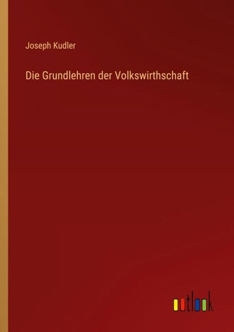 Die Grundlehren der Volkswirthschaft
