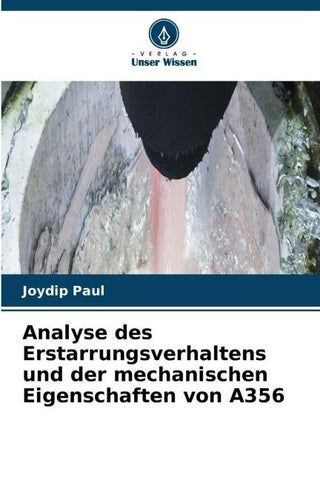 Analyse des Erstarrungsverhaltens und der mechanischen Eigenschaften von A356