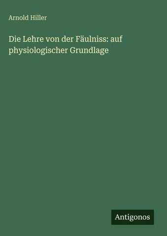 Die Lehre von der Fäulniss: auf physiologischer Grundlage