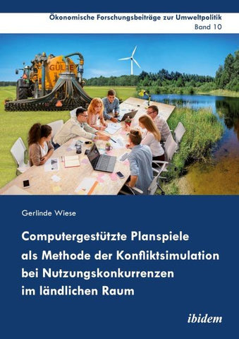 Computergestützte Planspiele als Methode der Konfliktsimulation bei Nutzungskonkurrenzen im ländlichen Raum