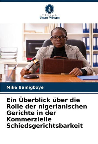 Ein Überblick über die Rolle der nigerianischen Gerichte in der Kommerzielle Schiedsgerichtsbarkeit