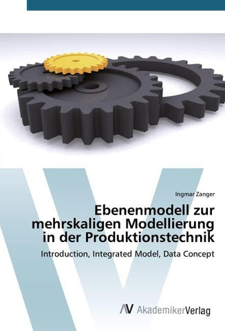Ebenenmodell zur mehrskaligen Modellierung in der Produktionstechnik
