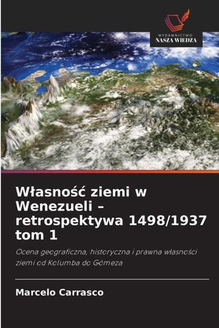 W¿asno¿¿ ziemi w Wenezueli - retrospektywa 1498/1937 tom 1