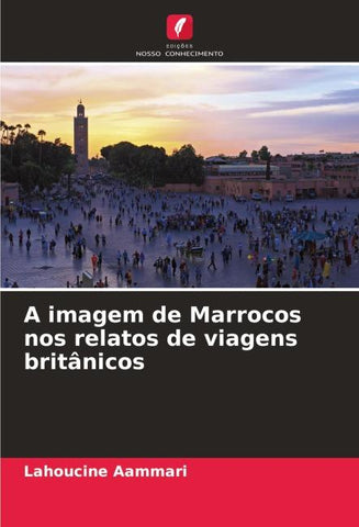 A imagem de Marrocos nos relatos de viagens britânicos