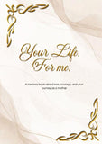 Your Life. For me.